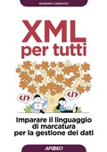 Cover: XML per tutti. Imparare il linguaggio di marcatura per la gestione dei dati - Guida completa;Apogeo