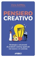 Cover: Pensiero creativo. Strategie e strumenti di problem solving applicati nel lavoro e in azienda - Apogeo