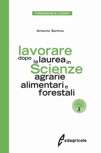 Abbildung von: Lavorare dopo la laurea in scienze agrarie alimentari e forestali - Azienda Agroalimentare;Edagricole