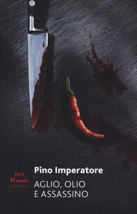Abbildung von: Aglio, olio e assassino - Narrativa italiana;DeA Planeta Libri