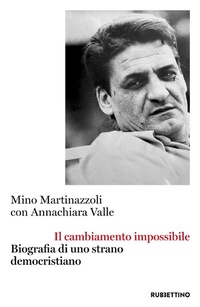 Abbildung von: Il cambiamento impossibile. Biografia di uno strano democristiano - Varia;Rubbettino