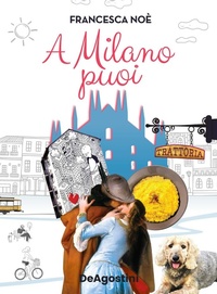 Abbildung von: A Milano puoi. La guida per scoprire una Milano che non ti aspetti - De Agostini