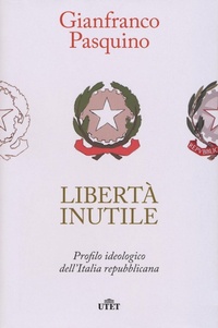 Abbildung von: Libertà inutile. Profilo ideologico dell'Italia repubblicana - UTET