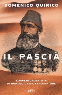 Abbildung von: Il pascià. L'avventurosa vita di Romolo Gessi, esploratore - UTET