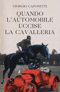 Abbildung von: Quando l'automobile uccise la cavalleria - UTET