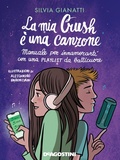Cover: La mia Crush &egrave; una canzone. Manuale per innamorati con una playlist da batticuore - De Agostini