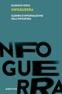 Abbildung von: Infoguerra. Guerre d'informazione nell'infosfera - Intelligence e Comunicazione;Rubbettino