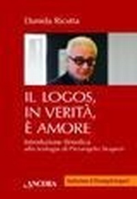 Abbildung von: Il logos, in verità, è amore. Introduzione filosofica alla teologia di Pierangelo Sequeri - Testimoni del nostro tempo;Ancora