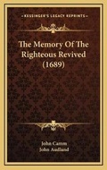 Cover: The Memory Of The Righteous Revived (1689) - Kessinger Publishing