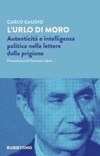 Abbildung von: L' urlo di Moro. Autenticità e intelligenza politica nelle lettere dalla prigione - Varia;Rubbettino