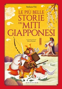Abbildung von: Le più belle storie dei miti giapponesi - Le grandi raccolte;Gribaudo