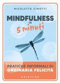 Cover: Mindfulness in 5 minuti. Pratiche informali di ordinaria felicit&agrave; - Straordinariamente;Gribaudo
