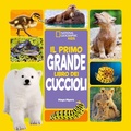 Cover: Il primo grande libro dei cuccioli - National Geographic Kids;White Star
