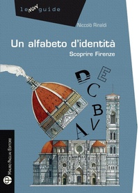 Abbildung von: Un alfabeto d'identità. Scoprire Firenze - Non guide;Mauro Pagliai Editore