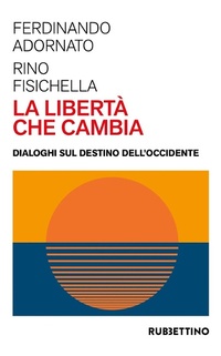 Abbildung von: La libertà che cambia. Dialoghi sul destino dell'Occidente - Varia;Rubbettino