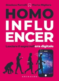 Abbildung von: Homo influencer. Lasciare il segno nell'era digitale - Straordinariamente;Gribaudo