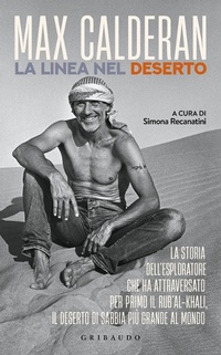 Abbildung von: La linea nel deserto. La storia dell'esploratore che ha attraversato per primo il Rub'al-Khali, il deserto di sabbia più grande al mondo - Straordinariamente;Gribaudo