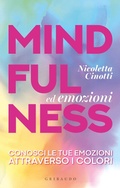 Cover: Mindfulness ed emozioni. Conosci le tue emozioni attraverso i colori - Straordinariamente;Gribaudo