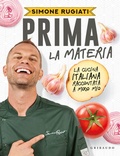 Cover: Prima la materia. La cucina italiana raccontata a modo mio - Sapori e fantasia;Gribaudo
