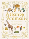 Cover: L' atlante degli animali. Una guida illustrata alla fauna selvatica di tutto il mondo - Enciclopedia per ragazzi;Gribaudo