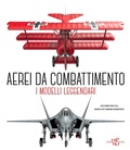 Cover: Aerei da combattimento. I modelli leggendari dalla prima guerra mondiale a oggi - Hobby e sport;White Star