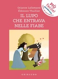Cover: Il lupo che entrava nelle fiabe. Amico lupo - Facile! Leggere bene. Leggere tutti;Gribaudo
