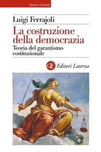 Abbildung von: La costruzione della democrazia. Teoria del garantismo costituzionale - Storia e società;Laterza
