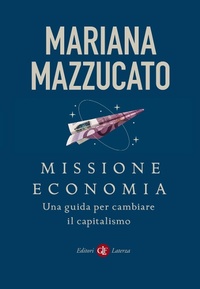 Abbildung von: Missione economia. Una guida per cambiare il capitalismo - I Robinson. Letture;Laterza