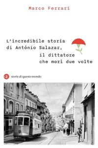 Abbildung von: L' incredibile storia di António Salazar, il dittatore che morì due volte - I Robinson. Letture. Storie di questo mondo;Laterza