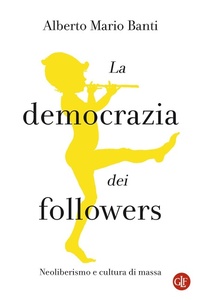 Abbildung von: La democrazia dei followers. Neoliberismo e cultura di massa - I Robinson. Letture;Laterza