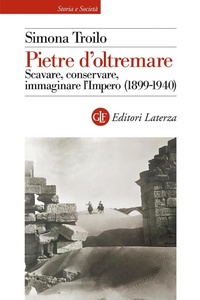 Abbildung von: Pietre d'oltremare. Scavare, conservare, immaginare l'Impero (1899-1940) - Storia e società;Laterza