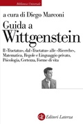 Cover: Guida a Wittgenstein. Il 'Tractatus', dal 'Tractatus' alle 'Ricerche', matematica, regole e linguaggio privato, psicologia, certezza, forme di vita - Biblioteca universale Laterza;Laterza
