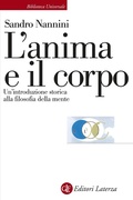 Cover: L' anima e il corpo. Un'introduzione storica alla filosofia della mente - Biblioteca universale Laterza;Laterza