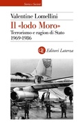 Cover: Il 'lodo Moro'. Terrorismo e ragion di Stato 1969 - 1986 - Storia e societ&agrave;;Laterza