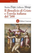 Cover: Il 'Beneficio di Cristo' e l'eresia italiana del &iquest;500 - Storia e societ&agrave;;Laterza