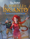 Cover: La citt&agrave; perduta. Le ribelli di Incanto - Incanto;Piemme