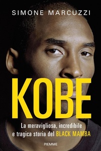 Abbildung von: Kobe. La meravigliosa, incredibile e tragica storia del Black Mamba - Saggi PM;Piemme
