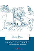 Cover: La voce delle sirene. I Greci e l'arte della persuasione - Economica Laterza;Laterza