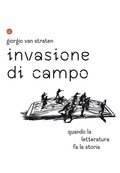 Cover: Invasione di campo. Quando la letteratura racconta la storia - I Robinson. Letture;Laterza