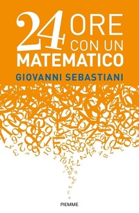 Abbildung von: 24 ore con un matematico - Saggi PM;Piemme
