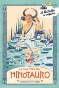 Cover: La mia vita da minotauro. Mostruosi miti greci - Il battello a vapore. Serie arancio;Piemme