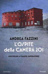 Abbildung von: L' ospite della camera 201. Mussolini a Campo Imperatore - Piemme