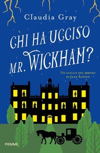 Abbildung von: Chi ha ucciso il Mr. Wickham? Un giallo nel mondo di Jane Austen - Piemme