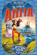 Cover: La sfida di Anita. Una ribelle al fianco di Garibaldi - Le avventure nel tempo delle Tea Sisters;Piemme
