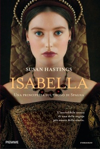 Abbildung von: Isabella. Una principessa sul trono di Spagna - Storica;Piemme