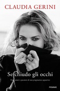 Cover: Se chiudo gli occhi. Vita, amori e passioni di una pragmatica sognatrice - Saggi PM;Piemme