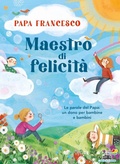 Cover: Maestro di felicit&agrave;. Le parole del papa: un dono per bambine e bambini - Piemme