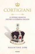 Cover: Cortigiani. Il potere segreto dietro la corona inglese - Saggi PM;Piemme
