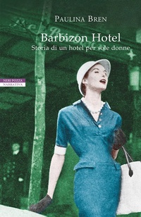 Abbildung von: Barbizon Hotel. Storia di un hotel per sole donne - I narratori delle tavole;Neri Pozza