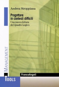 Abbildung von: Progettare in contesti difficili. Una nuova lettura del Quadro Logico - Management Tools;Franco Angeli